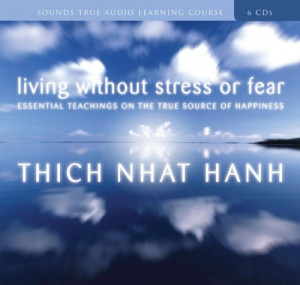 Home » Living Without Stress or Fear with Thich Nhat Hanh