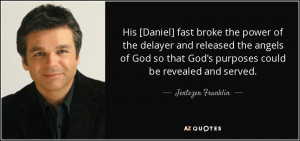 [Daniel] fast broke the power of the delayer and released the angels ...