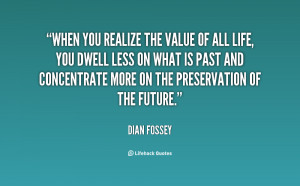 quote-Dian-Fossey-when-you-realize-the-value-of-all-86294.png