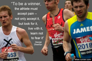 ... quote from the inspirational running philosopher. Dr. George Sheehan