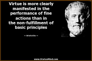 ... -fulfillment of basic principles - Aristotle Quotes - StatusMind.com
