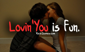 Love Quotes | Loving You Is Fun Love Quotes | Loving You Is Fun