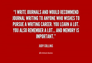 quote-Judy-Collins-i-write-journals-and-would-recommend-journal-73825 ...