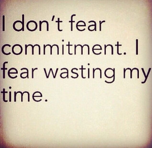 don't fear commitment.