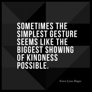 Sometimes the simplest gesture seems like the biggest showing of ...