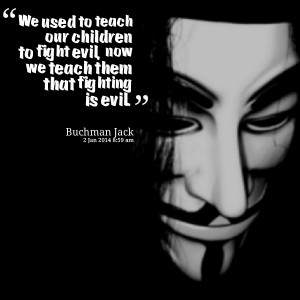 Quotes Picture: we used to teach our children to fight evil, now we ...