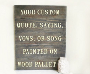 Custom Pallet Sign, Rustic Wood Signs, Quotes On Wood, Wedding Song ...
