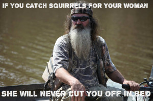 If you catch squirrels for your woman, she will never cut you off in ...