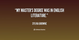 quote-Sylvia-Browne-my-masters-degree-was-in-english-literature-119402 ...
