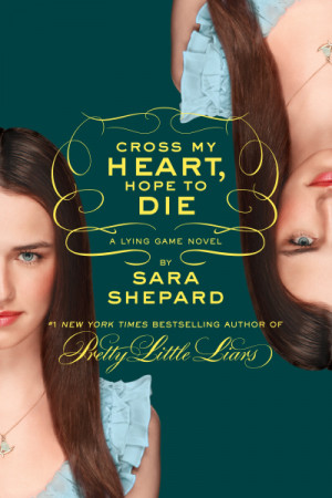 The Lying Game #5: Cross My Heart, Hope to Die Cover Reveal