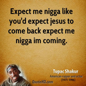 But only TUPAC has promised to COME BACK !!!: