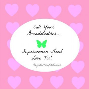Call Your Grandmother... Superwomen Need Love Too!