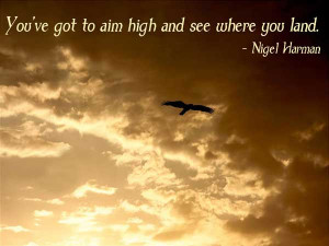 wise quotes and sayings you ve got to aim high and see where you land ...