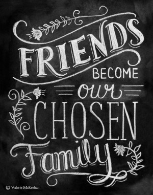 FRIENDS BECOME our CHOSEN Family tjn