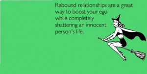 Was I just his rebound girl? I’m so sad.