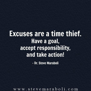 ... Have a goal, accept responsibility and take action! - Steve Maraboli
