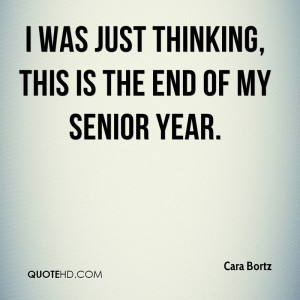 was just thinking, this is the end of my senior year.