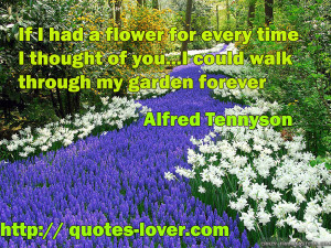 ... every time I thought of you…I could walk through my garden forever
