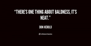 ... one thing about baldness, it's neat. - Don Herold at Lifehack Quotes