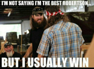 Duck dynasty jase robertson quotes. I'm not saying I'm the best ...
