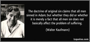 The doctrine of original sin claims that all men sinned in Adam; but ...