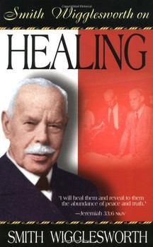 Smith Wigglesworth On Healing’ by Smith Wigglesworth Whittaker House ...