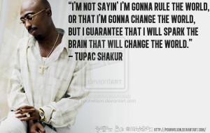 Tupac Quotes About Changing The World Spark the mind by poohwilson