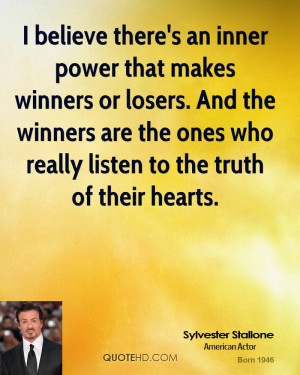 sylvester stallone sylvester stallone i believe theres an inner power