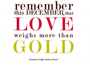 ... this december, that LOVE weighs more than GOLD. #christmas #quote