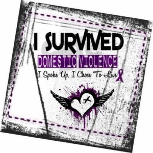 Domestic violence awareness. And because I survived, I found a husband ...