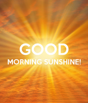Good Morning Sunshine Keep...