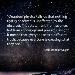 Observation in quantum physics #quote #Neale_Walsch #myt