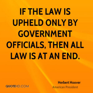 ... law is upheld only by government officials, then all law is at an end