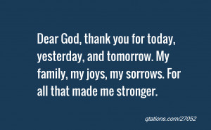 Image for Quote #27052: Dear God, thank you for today, yesterday, and ...
