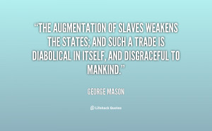 ... such a trade is diabolical in itself, and disgraceful to mankind