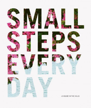 small steps every day - Drop the Dream + Get Movin! http ...
