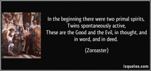 In the beginning there were two primal spirits, Twins spontaneously ...