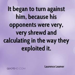 Laurence Leamer - It began to turn against him, because his opponents ...