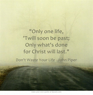 Don't Waste Your Life
