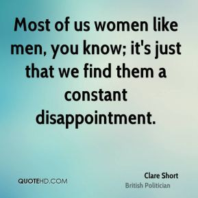 Clare Short - Most of us women like men, you know; it's just that we ...