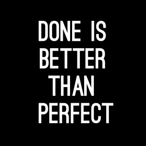 Done is Better Than Perfect | Inspirational Quotes | The Kina's Blog