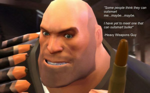 Heavy Weapons Guy Quote - Team Fortress 2
