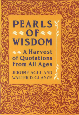 Pearls of Wisdom: A Harvest of Quotations from All Ages Publisher: W i ...