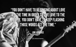 The Time In Order To Give Love Jimi Hendrix At Lifehack Quotes