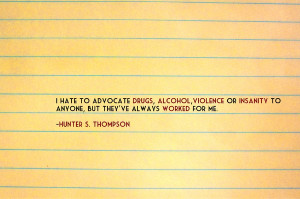 drugs quotes fear and loathing in las vegas hunter alcohol hunter s ...