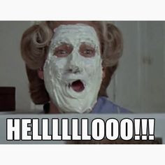 Mrs. Doubtfire. Admit it, you said it in her voice... More