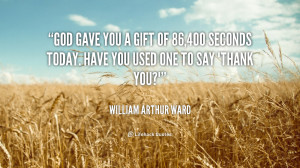 quote-William-Arthur-Ward-god-gave-you-a-gift-of-86400-36186.png