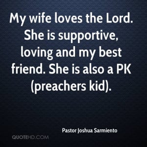 ... , loving and my best friend. She is also a PK (preachers kid