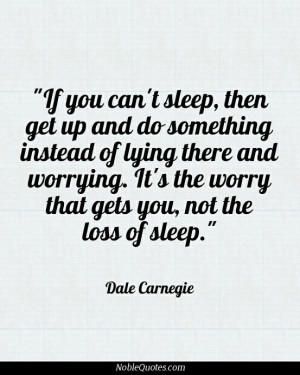 ... Sleep, Dale Carnegie Quotes, Life, Can'T Sleep Quotes Insomnia, Hard