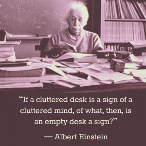... messy-desk.-peacefullyconfident-lovelife-desk-quote-excuse-einstein1